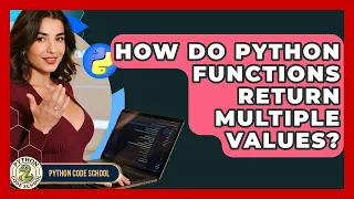 How Do Python Functions Return Multiple Values - Python Code School