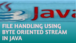 FILE HANDLING USING BYTE ORIENTED STREAM IN JAVA in Hindi Lecture 112