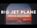 Angus \u0026 Julia Stone - Big Jet Plane (Lyrics)
