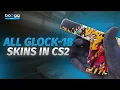 CS2 ALL Glock-18 Skins - Glock Skins Showcase
