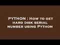 PYTHON How to get hard disk serial number using Python