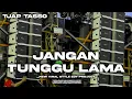 Lagu DJ TJAP TASSO JANGAN TUNGGU LAMA LAMA STYLE EDY PROJECT By PETROK MANAGEMENT