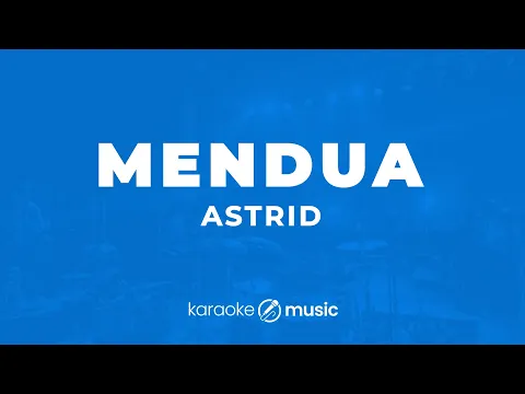 Download MP3 Mendua - Astrid (KARAOKE VERSION)