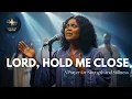 Lagu Lord, Hold Me Close | A Prayer for Strength \u0026 Stillness | Inspired by CeCe Winans (Worship Music)