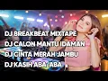 DJ BREAKBEAT MIXTAPE DJ CALON MANTU IDAMAN | DJ CINTA MERAH JAMBU | KASIH ABA-ABA
