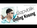 Download Lagu Repvblik - Omong Kosong (Video Lyric)