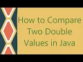 How to Compare Two Double Values in Java