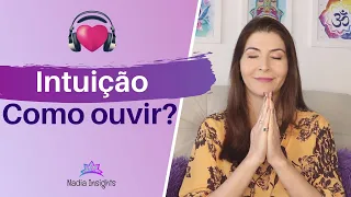 Como ouvir a intuição? (5 dicas para escutar sua intuição)