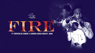 fire siisi baidoo ft theophilus sunday u0026 sandra boakye duah