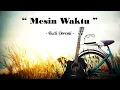 Download Lagu Lirik lagu MESIN WAKTU - Budi Doremi