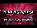 Download Lagu DJ LAGU ALAS - PEMUAS NAFSU [TUWIE NARSIH]