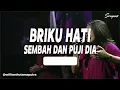 BRIKU HATI MED. SEMBAH DAN PUJI DIA (PUJIAN DAN PENYEMBAHAN) #gbi #gbisuropati #penyembahan