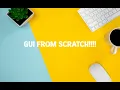GUI from scratch Episode 1