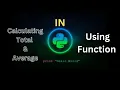 How To Calculate Total And Average in Python Program Using Function Beginners Guide
