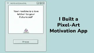 Building a Pixel-Art Motivation App HTML CSS JavaScript