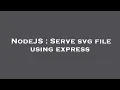 NodeJS Serve svg file using express