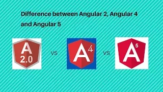 Difference between Angular 2 Angular 4 and 5