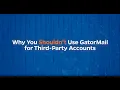 Why You Shouldn t Use GatorMail for 3rd Party Accounts