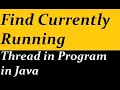 Find Currently Running Thread in Program in Java