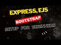 Set Up A Full Stack Application with Express EJS NODE JS BOOTSTRAP For BEGINNERS