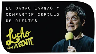 Lucho con La Gente #246 - El Cacas Largas y Compartir Cepillo de Dientes