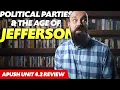 The Rise of POLITICAL PARTIES the Age of JEFFERSON APUSH Review 4 2 Period 4 1800-1848