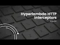 Hyperlambda FAQ - HTTP Interceptors