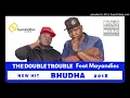 The Double Trouble - Bhudha feat Mayandies [New Hit 2018]