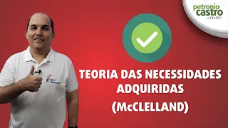 Motivação - Teoria das Necessidades Adquiridas - Petronio Castro