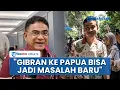 Download Lagu Legislator PDIP Respons Pemindahan Gibran ke Papua: Bisa Munculkan Masalah Baru dan Sensitivitas