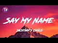 Download Lagu Destiny's Child - Say My Name (Lyrics/Letra)