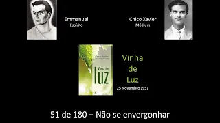Cap  51 de 180 -  Não se envergonhar - Emmanuel e Chico Xavier