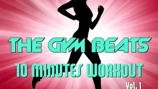 THE GYM BEATS 10 Minutes Workout Vol 1 Track 1 BEST WORKOUT MUSIC FITNESS MOTIVATION SPORTS 