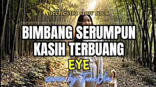 eye bimbang serumpun kasih terbuang versi slow rock nostalgia tribute by tunevia