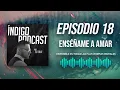Episodio 18 - Enséñame A Amar
