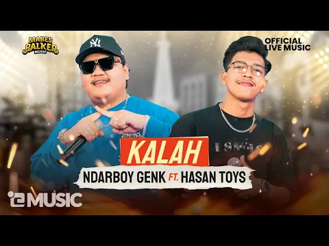 Download MP3 NDARBOY GENK feat. HASAN TOYS - KALAH (OFFICIAL LIVE MUSIC)