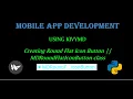 Creating Round Flat Icon Button Using KIVYMD MDRoundFlatIconButton class Mobile App Development