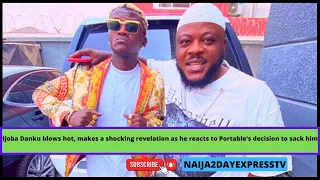 ijoba danku blows hot makes shocking revelation as he reacts to portable s decision to sack him 
