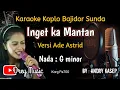 Download Lagu Inget ka Mantan/Karaoke Koplo Bajidor Sunda/Ade Astrid/Tanpa Vocal/@dreymusic6402