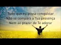 Te conhecer - Toque no Altar - Letra