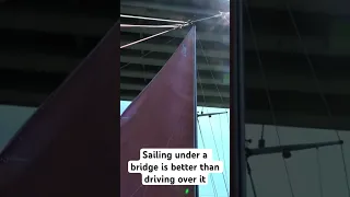 #sailing under a bridge