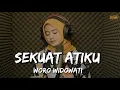Woro Widowati - sekuat atiku ( Lirik )