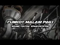Download Lagu FUNKOT MALAM PAGI Sound tiktok epam ngwentodd
