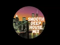 Smooth Deep House Mix