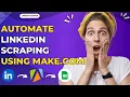 How to Scrape LinkedIn Profiles Using Make com Fast Easy