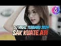 Download Lagu DJ VIRAL TIKTOK TERBARU 2024 || DJ SAK KUAT ATI FULL BASS