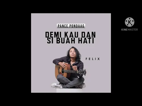 Download MP3 REUPLOAD FELIX IRAWAN || PANCE PONDANG - DEMI KAU DAN SI BUAH HATI || AUDIO