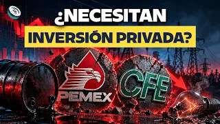 Recortes a Pemex y CFE hacen inevitable la inversión privada | Cuéntame de Economía