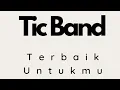 Download Lagu Tic Band - Terbaik untukmu (lirik)