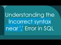 Understanding the Incorrect syntax near Error in SQL